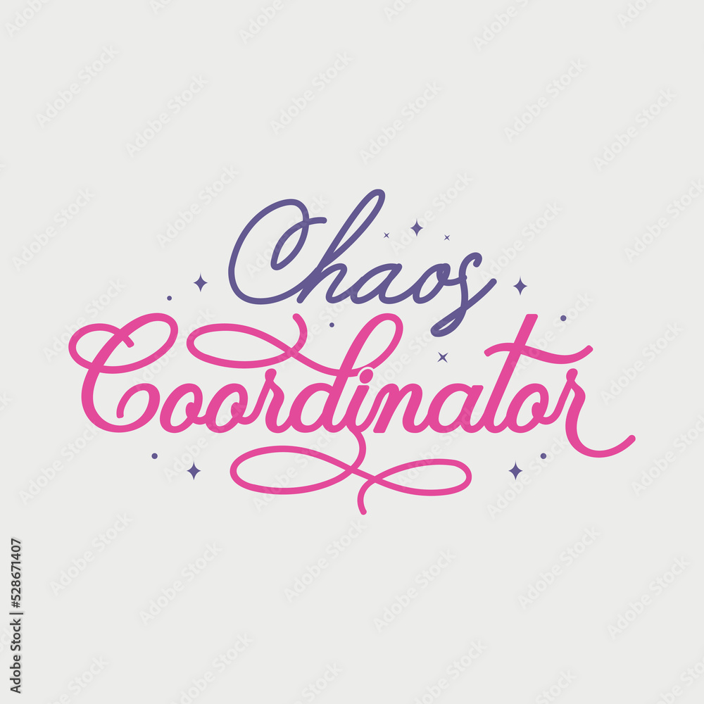 Chaos Coordinator vector illustration, hand drawn lettering with Teacher quotes, Teacher designs for t-shirt, poster, print, mug, and for card