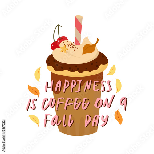 Happiness is coffee on a fall day. Autumn drinks. Fall coffee. Pumpkin drink.