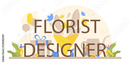 Florist designer typographic header. Floral designer growing plants,