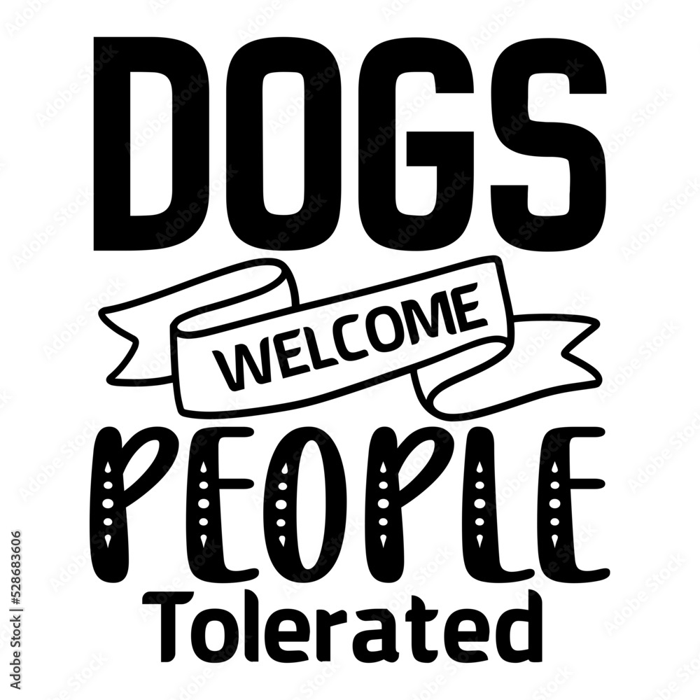 Dogs Welcome People Tolerated svg Dogs Welcome People Tolerated svg