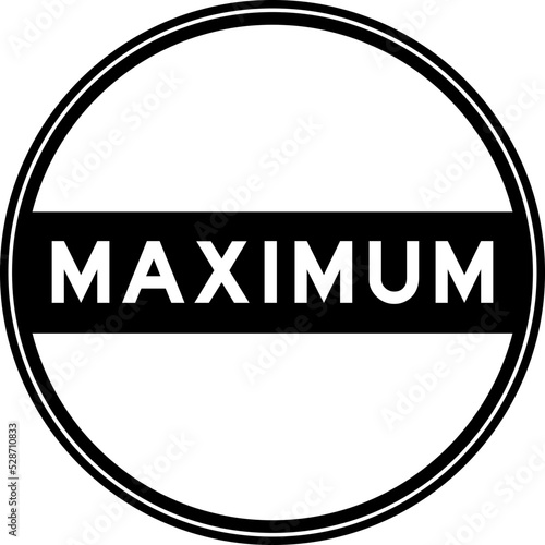Black color round seal sticker in word maximum on white background