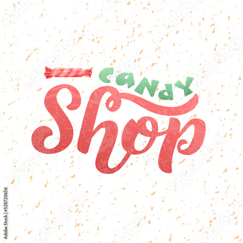 Hand drawn vector illustration with color lettering on textured background Candy Shop for billboard, decor, business card, invitation, celebration, advertising, poster, banner, print, label, template