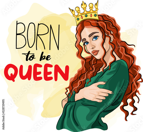 Red haired beautiful woman in crown on head cartoon vector illustration. Elegant lady with curly hairstyle darwing. Born to be queen phrase. Print for t shirt, sublimation. Vintage fashion design photo