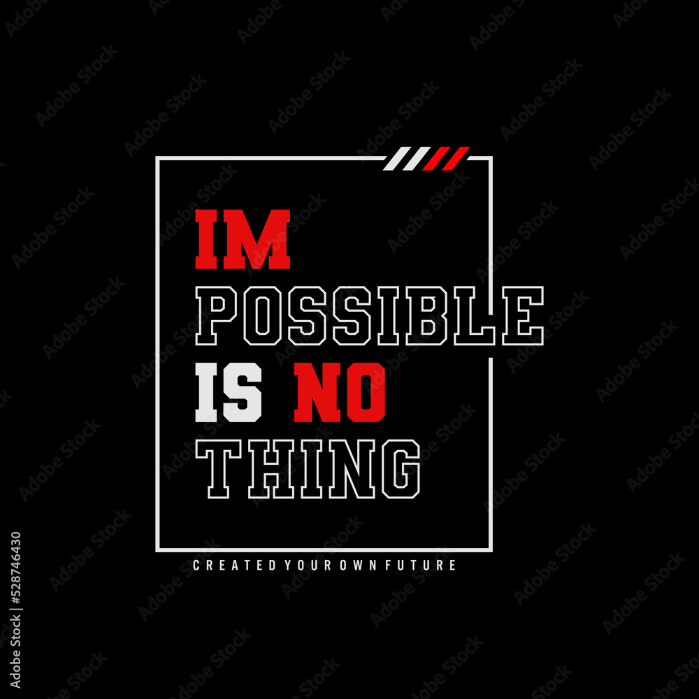 impossible is nothing  motivational quotes typography slogan. Abstract illustration design.