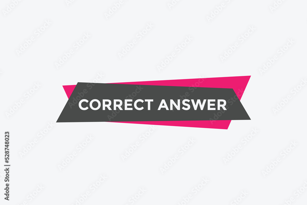 Correct answer text button. Correct answer speech bubble. Correct answer banner label template. Vector Illustration
Correct answer text button. Correct answer speech bubble. Correct answer banner label template. Vector Illustration