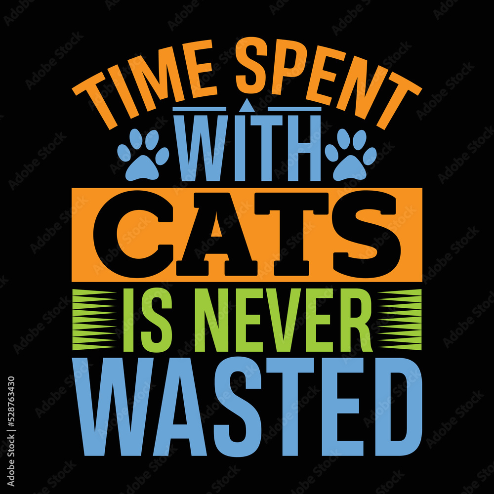 Time spent with cats is never wasted, typography lettering design, print for t-shirt, banner, poster, mug