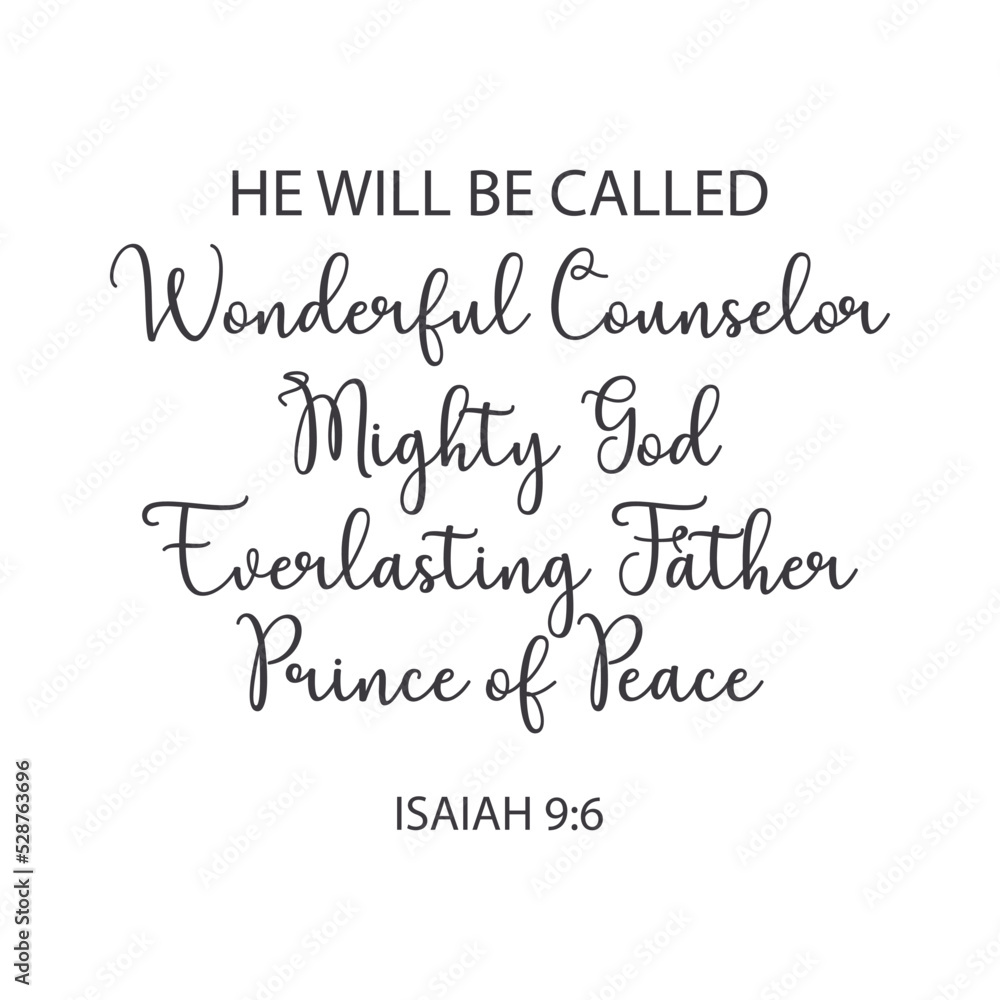 Christmas Bible Verse, Isaiah 9:6, He will be called Wonderful Counselor, Mighty God, Everlasting Father, Prince of Peace; Christmas Quote, Christian banner, religious quote, vector illustration Christmas Bible Verse, Isaiah 9:6, He will be called Wonderful Counselor, Mighty God, Everlasting Father, Prince of Peace; Christmas Quote, Christian banner, religious quote, vector illustration