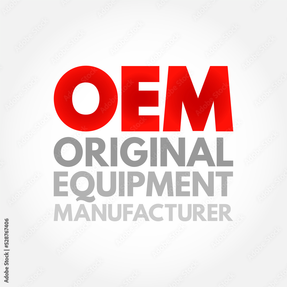 OEM Original Equipment Manufacturer - company that produces parts and equipment that may be marketed by another manufacturer, acronym text concept background OEM Original Equipment Manufacturer - company that produces parts and equipment that may be marketed by another manufacturer, acronym text concept background