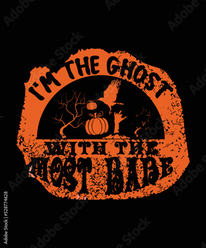 I'm The Ghost With The Most Babe ,Happy Halloween, Moon Vector,  Tee Vector,  Happy Halloween  T Shirt,  Happy Halloween  Svg , Happy T Shirt , Halloween Witch T Shirt, Happy Witch, photo