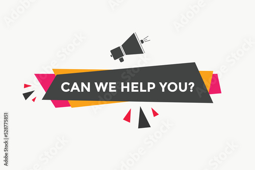 Can we help you button.  We can help you sign speech bubble. banner label template. Vector Illustration
