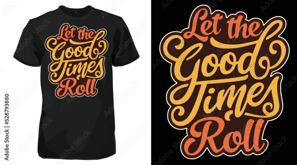 Let the good times roll Calligraphy Vintage T-shirt
