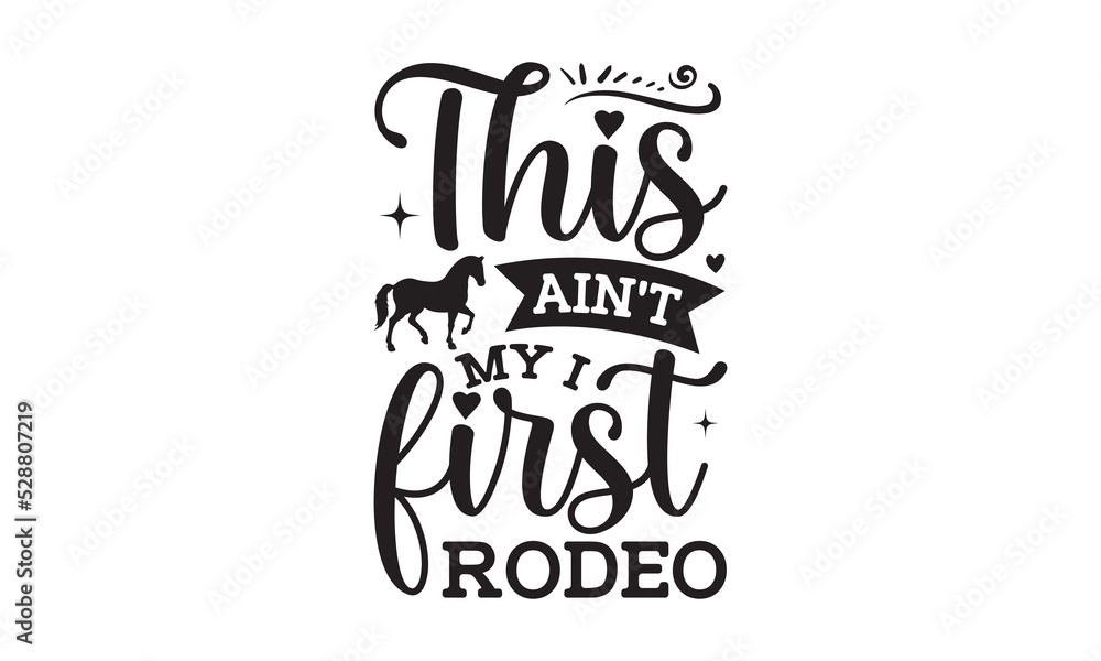 This ain't my I first rodeo - Horse SVG t-shirt design, Hand drew ...