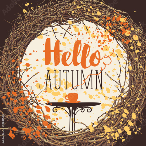 Vector banner with the inscription Hello Autumn with wreath of tree branches and fall leaves in retro style. Table and cup of coffee or tea. Vector decorative illustration. Suitable for flyer