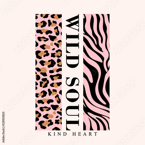 Slogan graphic with leopard and zebra skin. Print graphic for T-shirt. vector