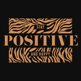 stay positive and happy slogan on zebra stripe background