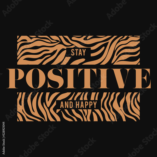 stay positive and happy slogan on zebra stripe background