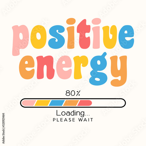 positive energy loading concept / Vector illustration design for t shirt graphics, prints, posters, cards, stickers and other creative uses
