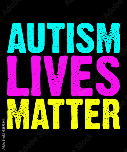 autism lives matter is a vector design for printing on various surfaces like t shirt, mug etc.
