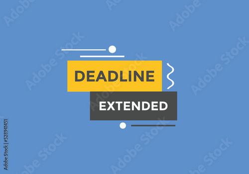 Deadline extended button. Deadline extended sign speech bubble. banner label template. Vector Illustration
