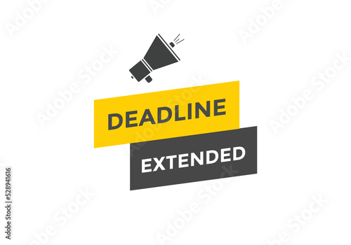 Deadline extended button. Deadline extended sign speech bubble. banner label template. Vector Illustration
