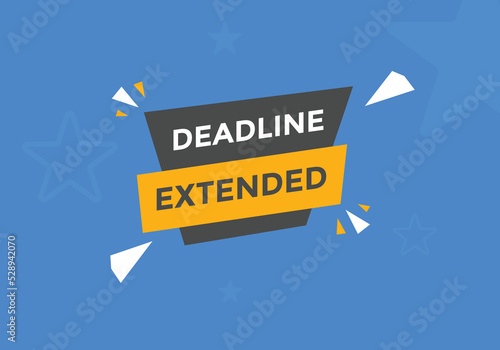 Deadline extended button. Deadline extended sign speech bubble. banner label template. Vector Illustration
