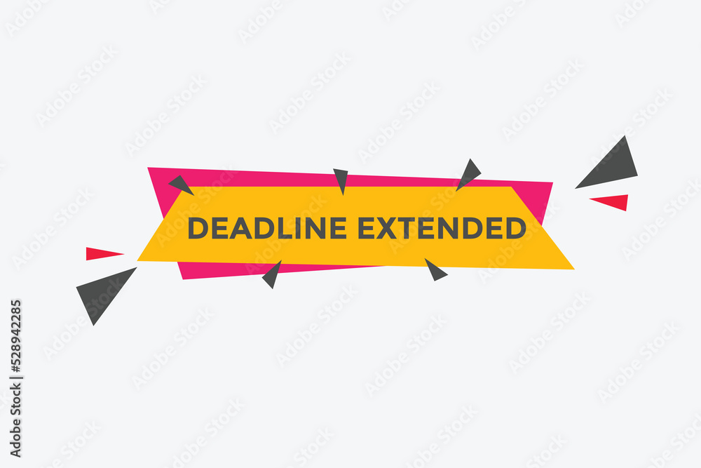 Deadline extended button. Deadline extended sign speech bubble. banner label template. Vector Illustration
Deadline extended button. Deadline extended sign speech bubble. banner label template. Vector Illustration