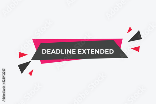 Deadline extended button. Deadline extended sign speech bubble. banner label template. Vector Illustration
