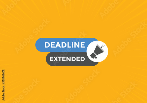 Deadline extended button. Deadline extended sign speech bubble. banner label template. Vector Illustration
