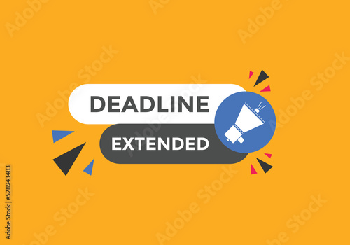 Deadline extended button. Deadline extended sign speech bubble. banner label template. Vector Illustration
