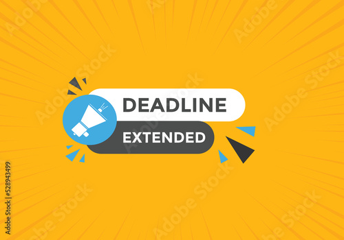 Deadline extended button. Deadline extended sign speech bubble. banner label template. Vector Illustration
