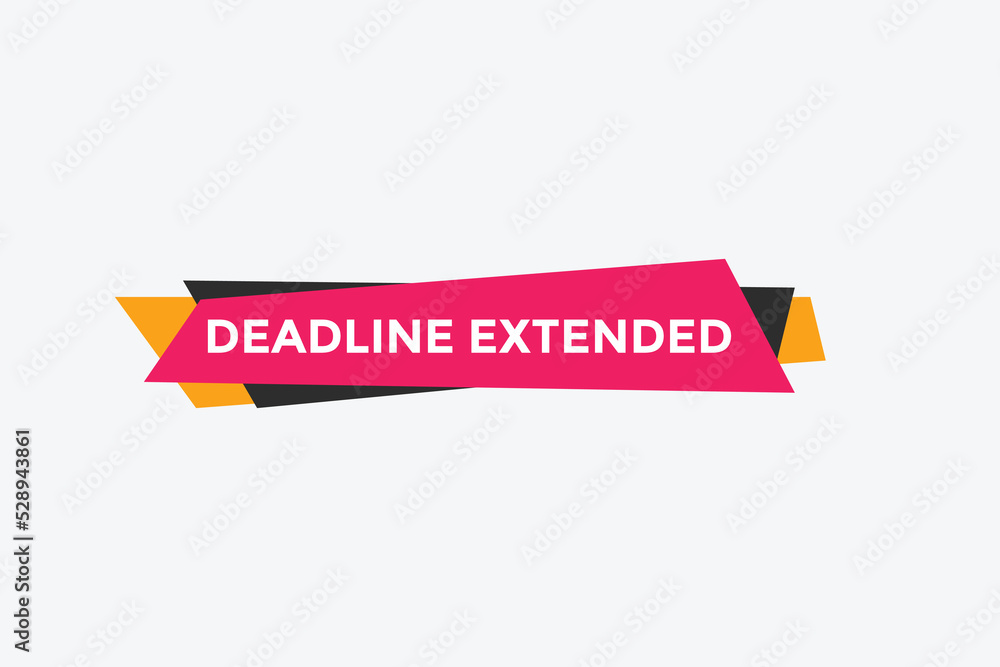 Deadline extended button. Deadline extended sign speech bubble. banner label template. Vector Illustration
Deadline extended button. Deadline extended sign speech bubble. banner label template. Vector Illustration