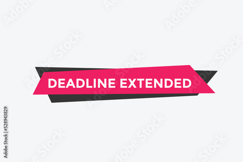 Deadline extended button. Deadline extended sign speech bubble. banner label template. Vector Illustration

