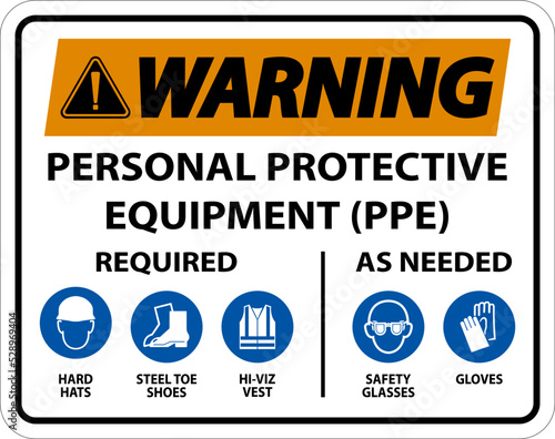 Warning PPE Required As Needed Sign On White Background