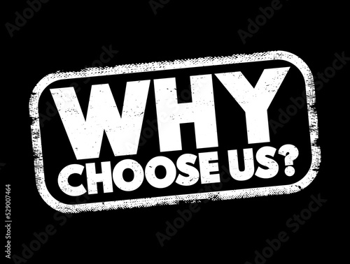 Why Choose Us Question text stamp, concept background