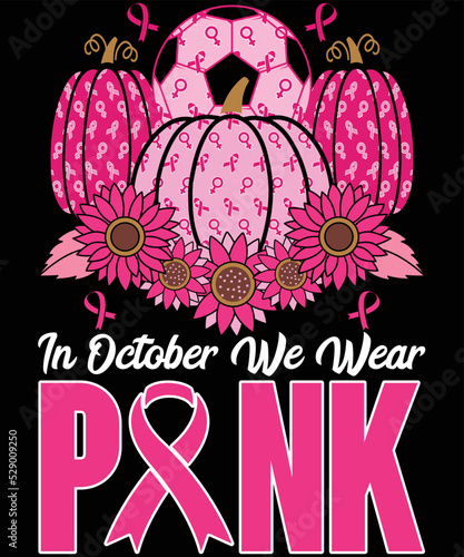  In October We Wear Pink soccer Breast Cancer t-shirt design.