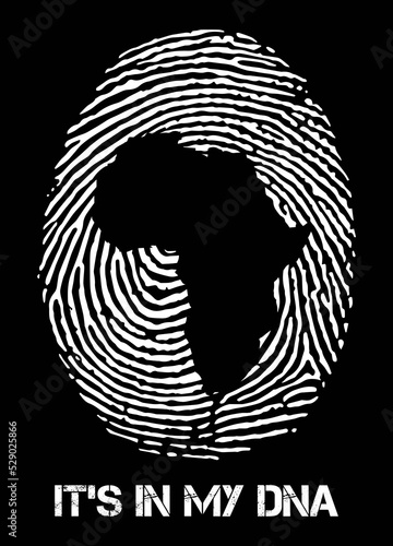 Africa It's in my DNA. African map into the thumb print with the quote "It's in my DNA". Designing element for t-shirt, poster, mug, print design.