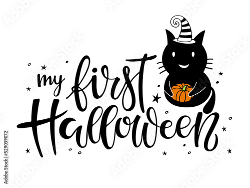 My first Halloween lettering with black cat wearing witch hat. Celebration quote for baby Halloween. Sublimation print for junior clothing, family holiday decor, Invitation, card, poster, gift design.