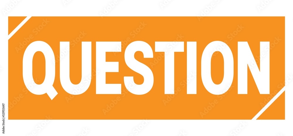 QUESTION text written on orange stamp sign. QUESTION text written on orange stamp sign.