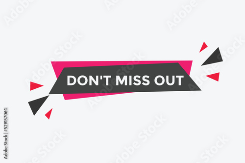 Free Download Don’t miss out button. Don’t miss out sign speech bubble. banner label template. Vector Illustration
 - GFXLoad