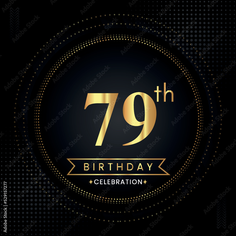 Happy 79th birthday with golden dotted circle frames on black background. Premium design for banner, poster, anniversary, birthday celebrations, birthday card, greetings card, ceremony. Happy 79th birthday with golden dotted circle frames on black background. Premium design for banner, poster, anniversary, birthday celebrations, birthday card, greetings card, ceremony.