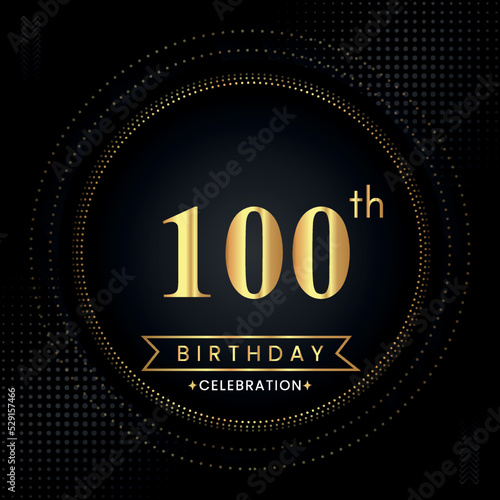 Happy 100th birthday with golden dotted circle frames on black background. Premium design for banner, poster, anniversary, birthday celebrations, birthday card, greetings card, ceremony.