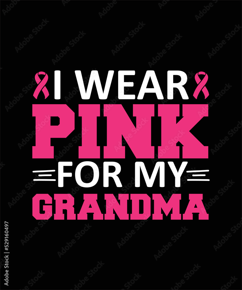 Fototapeta premium Cancer svg design I Wear Pink for my Grandma