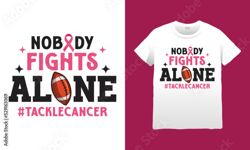 Nobody Fight Alone Breast Cancer T-shirt Design