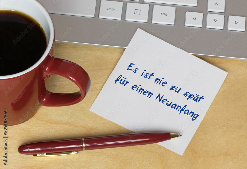 Es ist nie zu spät für einen Neuanfang Es ist nie zu spät für einen Neuanfang