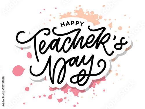 Handlettering Happy Teacher's Day. Vector illustration Great holiday gift card for the Teacher's Day.