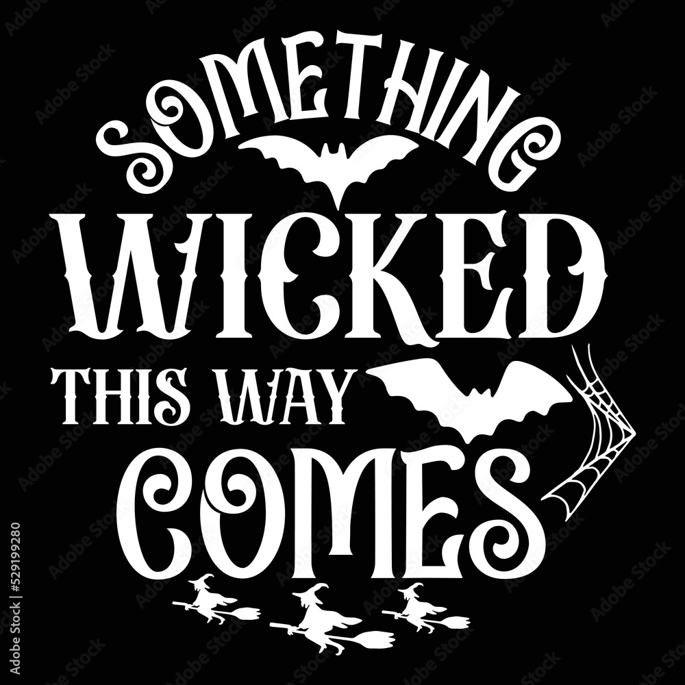 Something wicked this way comes Happy Halloween shirt print template, Pumpkin Fall Witches Halloween Costume shirt design Something wicked this way comes Happy Halloween shirt print template, Pumpkin Fall Witches Halloween Costume shirt design