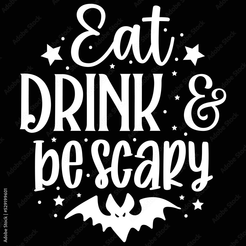 Eat drink & be scary Happy Halloween shirt print template, Pumpkin Fall Witches Halloween Costume shirt design
