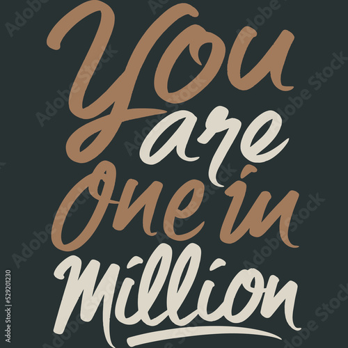 You Are One In Million Motivation Typography Quote Design.