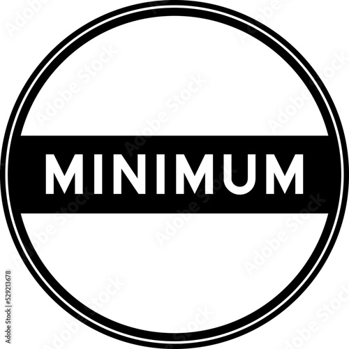 Black color round seal sticker in word minimum on white background