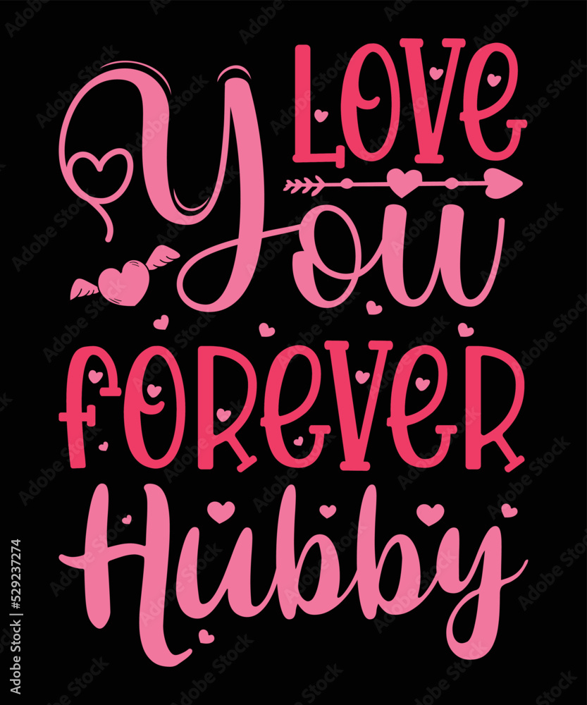 Love you forever hubby, Vector Artwork, T-shirt Design Idea, Typography Design, Artwork Love you forever hubby, Vector Artwork, T-shirt Design Idea, Typography Design, Artwork